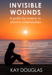 Invisible Wounds: A Guide for Women in Abusive Relationships